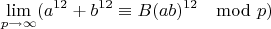 $$\lim\limits_{p \rightarrow \infty}(a^{12}+b^{12}\equiv B(ab)^{12} \mod p)$$