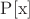 $\mathrm{P[x]}$