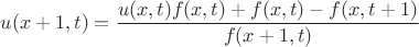 $$u(x+1,t) =  \frac {u(x,t)f(x,t) + f(x,t) - f(x,t+1)} {f(x+1,t)} $$