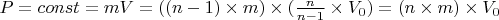 $P=const=m\time V=((n-1)\times m)\times (\frac{n}{n-1} \times V_0) =(n\times m)\times V_0$