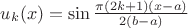 $u_k(x)=\sin{\pi(2k+1)(x-a)\over2(b-a)}$