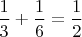 $\dfrac13+\dfrac16=\dfrac12$