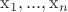 $\mathrm{x}_1,...,\mathrm{x}_n$