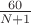 $\frac{60}{N+1}$
