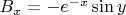 $B_x = -e^{-x} \sin y$