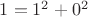 $1=1^2+0^2$ $1=1^2+0^2$