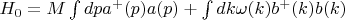 $H_0=M\int\limits dpa^+(p)a(p)+\int\limits dk\omega(k)b^+(k)b(k)$