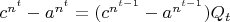 $c^{n^t}-a^{n^t}=(c^{n^{t-1}}-a^{n^{t-1}})Q_t $