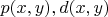 $p(x,y),d(x,y)$