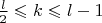 $\frac{l}{2}\leqslant k\leqslant l-1$