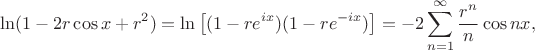 $$\ln(1-2r\cos x+r^2)=\ln\big[(1-re^{ix})(1-re^{-ix})\big]=-2\sum_{n=1}^\infty\frac{r^n}{n}\cos nx,$$