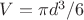 $V=\pi d^3 /6$