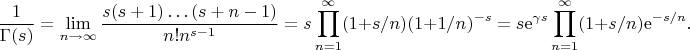 $$\frac1{\Gamma(s)}=\lim_{n\to\infty}\frac{s(s+1)\ldots(s+n-1)}{n!n^{s-1}}=s\prod_{n=1}^\infty(1+s/n)(1+1/n)^{-s}=s\mathrm e^{\gamma s}\prod_{n=1}^\infty(1+s/n)\mathrm e^{-s/n}.$$