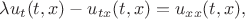 $\lambda u_t(t,x)-u_{tx}(t,x)=u_{xx}(t,x),$