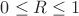 $0\leq{R}\leq1$
