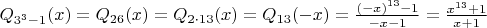 $Q_{3^3-1}(x) = Q_{26}(x) = Q_{2\cdot 13}(x) = Q_{13}(-x) = \frac{(-x)^{13} - 1}{-x - 1} = \frac{x^{13}+1}{x+1}$