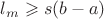 $l_m \geqslant s(b-a)$