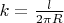 $k = \frac{l}{2 \pi R}$