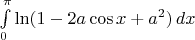 $\int\limits_{0}^{\pi}\ln(1-2a\cos x + a^2)\, dx$