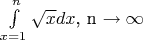 $\int\limits_{x=1}^{n}\sqrt{x}dx$, n \to \infty
