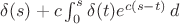 $\delta(s) + c \int_0^s \delta(t) e^{c(s-t)}\,d$
