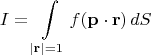 $$I=\int\limits_{|\mathbf r|=1}f(\mathbf p\cdot \mathbf r)\,dS$$