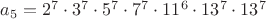 $a_5=2^7\cdot 3^7\cdot 5^7\cdot 7^7\cdot 11^6\cdot 13^7\cdot 13^7$