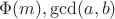 $\Phi(m),\gcd(a,b)$