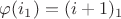 $\varphi(i_1)=(i+1)_1$