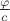 $\varphi\over c$