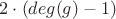 $2 \cdot(deg(g) - 1)$