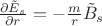 $\frac {\partial \tilde E_s } {\partial r}= - \frac m r \tilde B_s}{}$