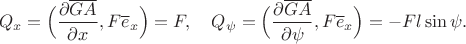 $$Q_x=\Big(\frac{\partial \overline{GA}}{\partial x},F\overline e_x\Big)=F,\quad Q_\psi=\Big(\frac{\partial \overline{GA}}{\partial \psi},F\overline e_x\Big)=-Fl\sin\psi.$