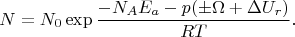 $$N=N_0\exp{\frac{-N_A E_a-p(\pm \Omega+\Delta U_r)}{RT}}.$$