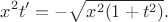 $$x^2t' = - \sqrt{x^2(1 + t^2)}.$$
