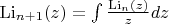 $\[{{\mathop{\rm Li}\nolimits} _{n + 1}}(z) = \int {\frac{{{{{\mathop{\rm Li}\nolimits} }_n}(z)}}{z}} dz\]$