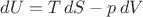 $dU=T\,dS-p\,dV$