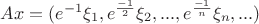 $Ax=({ e }^{ -1 }{ \xi  }_{ 1 },{ e }^{ \frac { -1 }{ 2 }  }{ \xi  }_{ 2 },{ ...,e }^{ \frac { -1 }{ n }  }{ \xi  }_{ n },...)$