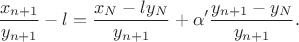 $$\frac {x_{n+1}}{y_{n+1}}-l=\frac  {x_N-ly_{N}}{y_{n+1}} +\alpha' \frac {y_{n+1}-y_{N}}{y_{n+1}}.$$