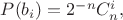 $ P(b_i)=2^{-n}C^i _n, $