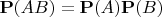 $\mathbf P(AB)=\mathbf P(A)\mathbf P(B)$