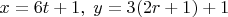 $x=6t+1,\;y=3(2r+1)+1$