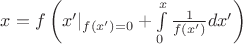 $x=f\left(x'|_{f(x')=0}+\int\limits_{0}^{x}\frac{1}{f(x')}dx'\right)$ $x=f\left(x'|_{f(x')=0}+\int\limits_{0}^{x}\frac{1}{f(x')}dx'\right)$