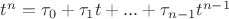 $t^n=\tau_0+\tau_1{t}+...+\tau_{n-1}{t^{n-1}}$