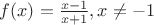 $f(x)=\frac{x-1}{x+1}, x\neq -1$