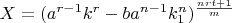 $X=(a^{r-1}k^r-ba^{n-1}k_1^n)^\frac{nrt+1}{m}$