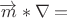 $\overrightarrow{m}*\nabla=$