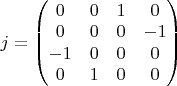 $j=
\begin{pmatrix}
0&0&1&0\\
0&0&0&-1\\
-1&0&0&0\\
0&1&0&0\end{pmatrix}$
