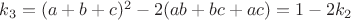 $k_3=(a+b+c)^2-2(ab+bc+ac)=1-2k_2$