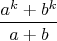 $$\frac{a^k+b^k}{a+b}$$